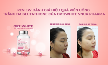 Đánh giá hiệu quả của viên uống trắng da Optiwhite đối với làn da